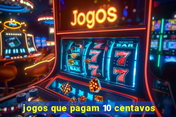 jogos que pagam 10 centavos